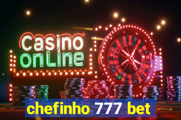 chefinho 777 bet